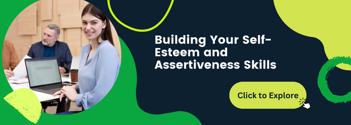 Building Your Self-Esteem and Assertiveness Skills